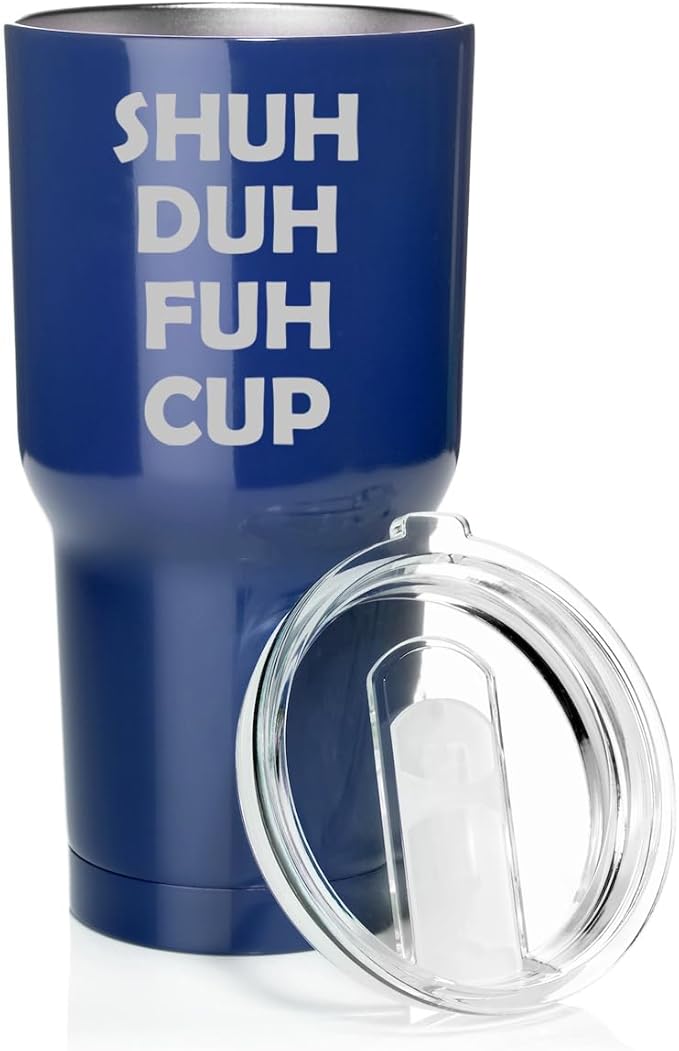 Smooth Body Tumbler Stainless Steel Vacuum Insulated Travel Mug Cup Gift Shuh Duh Fuh Cup (Blue, 30 oz)