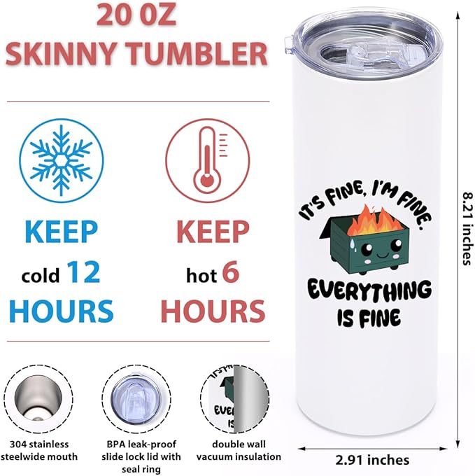 20 Oz Skinny Straight Tumbler, Funny Office Gifts, Insulated Tumbler Stainless Steel Tumblers, Coffee Cups with Lids Thermal Cups, Funny Coworker Gifts - It's fine, I'm fine, everything is fin e