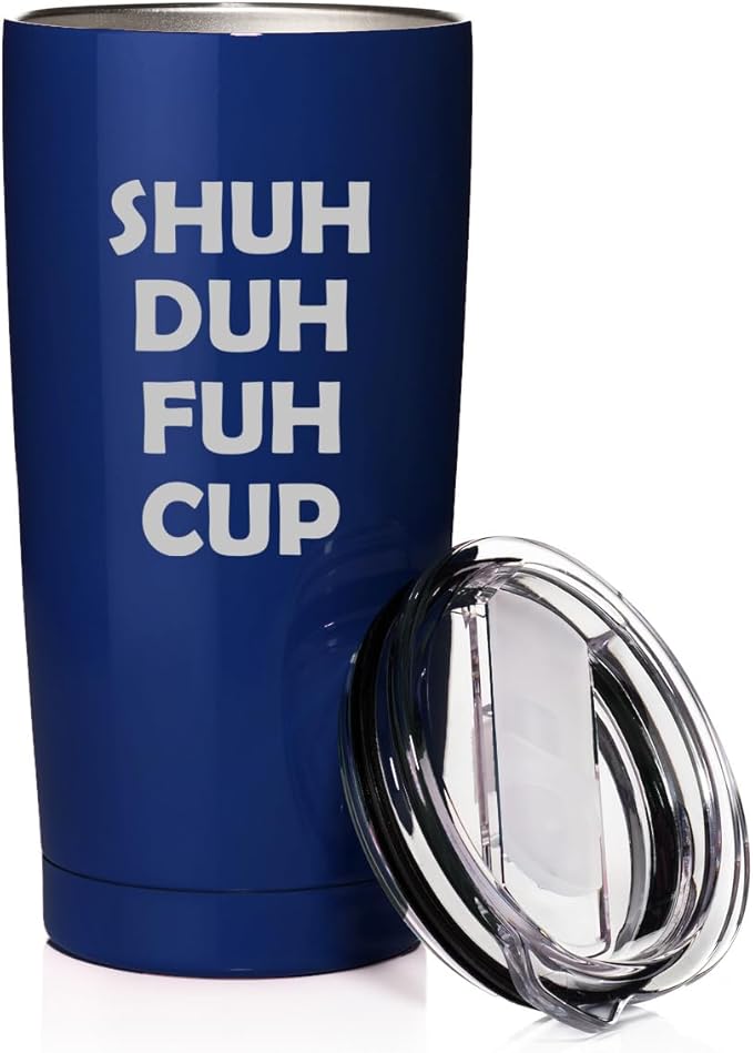 Smooth Body Tumbler Stainless Steel Vacuum Insulated Travel Mug Cup Gift Shuh Duh Fuh Cup (Blue, 20 oz)