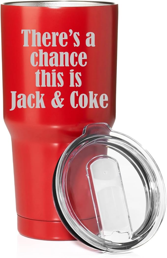 Smooth Body Tumbler Stainless Steel Vacuum Insulated Travel Mug Cup Gift There's A Chance This Is Jack & Coke (Red, 30 oz)
