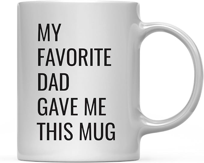 Andaz Press 11oz. Funny Coffee Mug Gag Gift, My Favorite Dad Gave Me This Mug, 1-Pack, Son Daughter Birthday Christmas Sarcastic Humor Gift Ideas