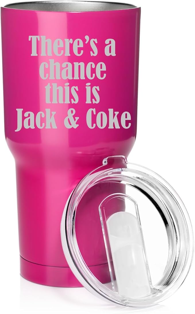 Smooth Body Tumbler Stainless Steel Vacuum Insulated Travel Mug Cup Gift There's A Chance This Is Jack & Coke (Hot Pink, 30 oz)