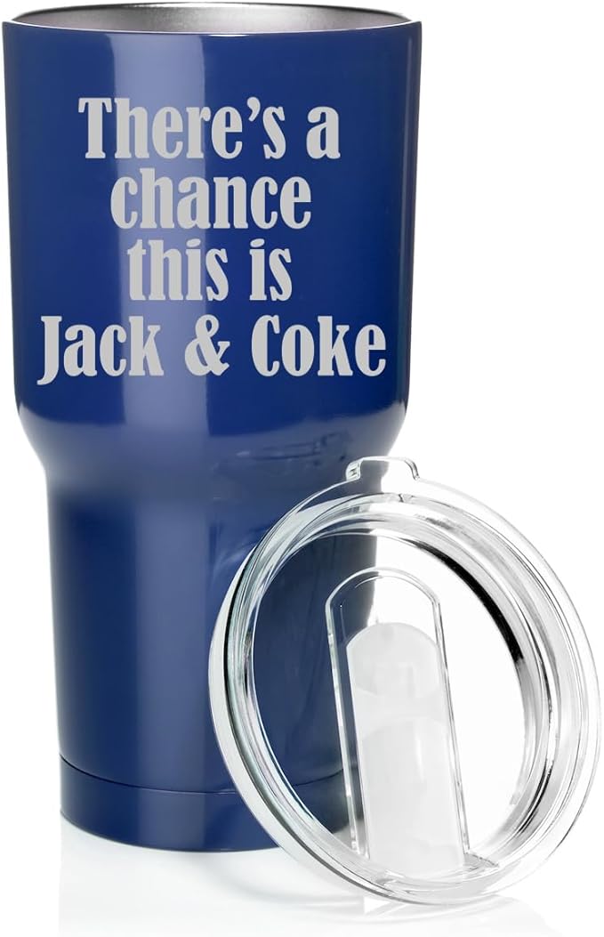Smooth Body Tumbler Stainless Steel Vacuum Insulated Travel Mug Cup Gift There's A Chance This Is Jack & Coke (Blue, 30 oz)