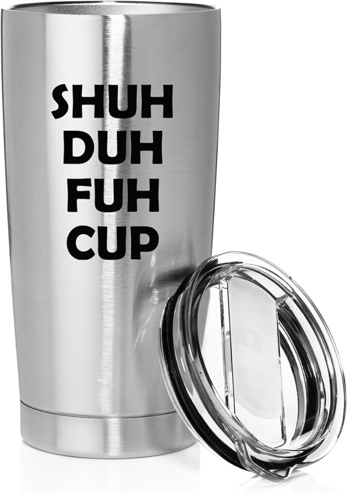 Smooth Body Tumbler Stainless Steel Vacuum Insulated Travel Mug Cup Gift Shuh Duh Fuh Cup (Stainless Steel, 20 oz)