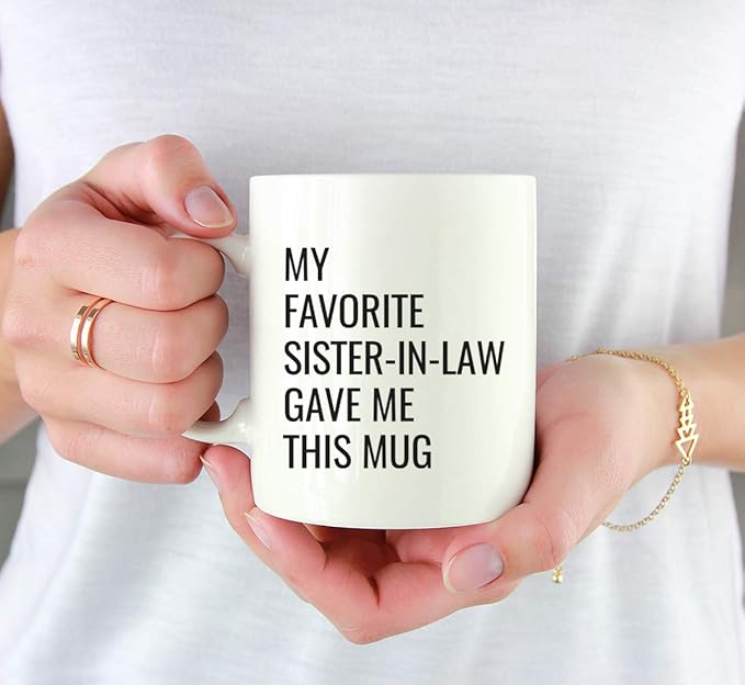 Andaz Press Funny 11oz. Coffee Mug Gift, My Favorite Sister-in-Law Gave Me This Mug, 1-Pack, Christmas Birthday Drinking Cup For Him Her Family In Laws Relatives