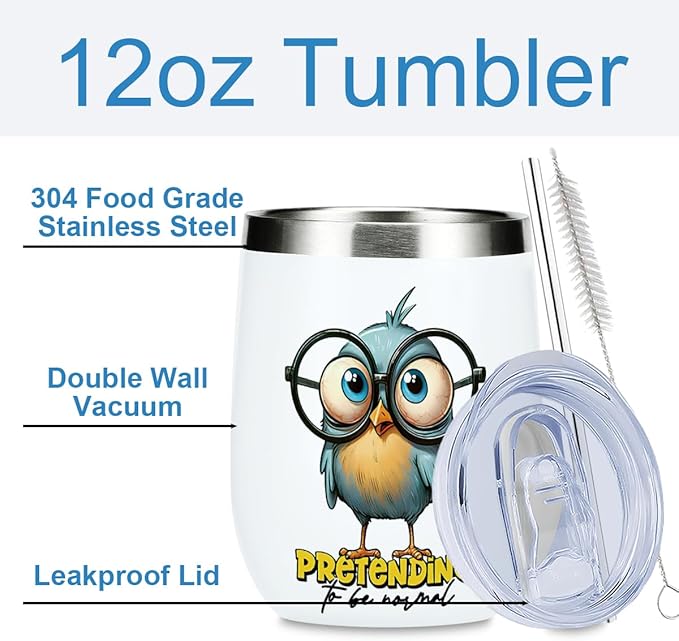 Funny Quotes Wine Tumbler, Sarcastic Cartoon Bird Gifts Bird Decor Stuff Double Wall Vacuum Insulated Coffee Mug Wine Glass 12 oz Tumbler with Lid for Teens Birthday Graduation Friendship Christmas