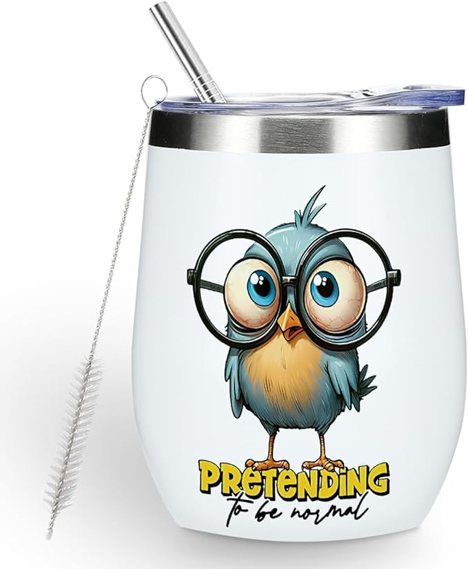 Funny Quotes Wine Tumbler, Sarcastic Cartoon Bird Gifts Bird Decor Stuff Double Wall Vacuum Insulated Coffee Mug Wine Glass 12 oz Tumbler with Lid for Teens Birthday Graduation Friendship Christmas
